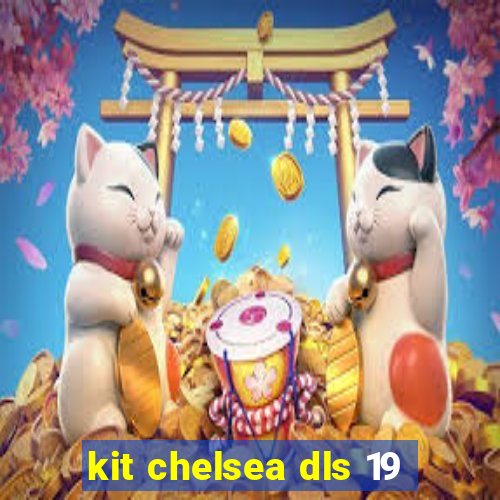 kit chelsea dls 19